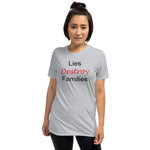 Lies Destroy Families Unisex T-Shirt - Sabrena Sharonne