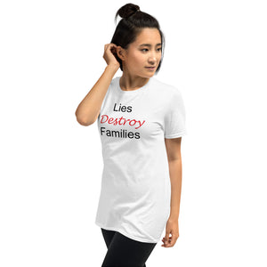 Lies Destroy Families Unisex T-Shirt - Sabrena Sharonne